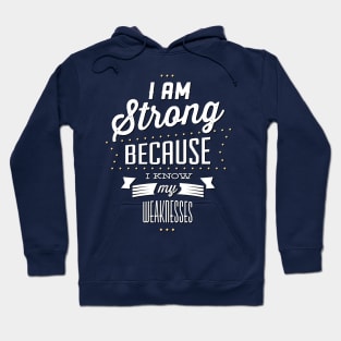 Strong Because I Know My Weaknesses Hoodie